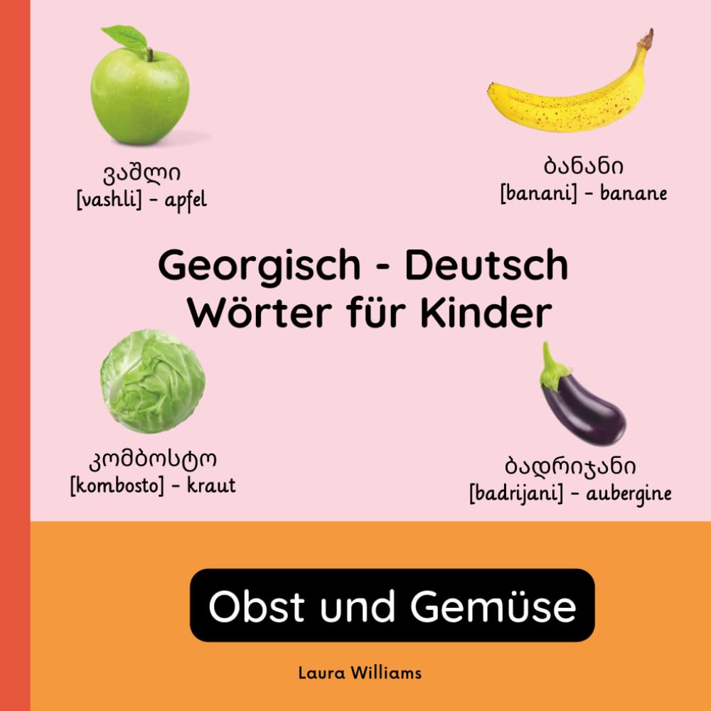 Georgisch - Deutsch Wörter für Kinder - Obst und Gemüse: Georgisch Lernen für Kinder und Anfänger - Zweisprachiges Bilderbuch auf Georgisch mit ... Kinderbücher (Deutsch-Georgisch))