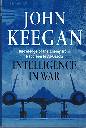 Intelligence in War: Knowledge of the Enemy fro... 1552632199 Book Cover