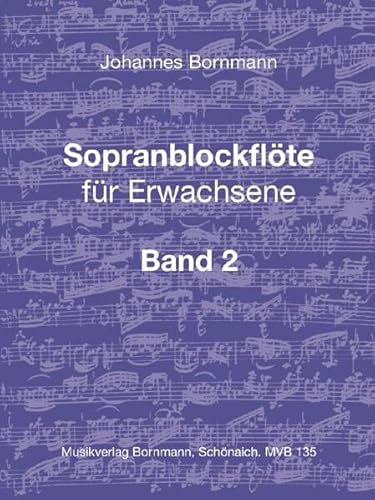 Sopranblockflöte für Erwachsene Bd. 2: Grundlagen, Lehrgang, Literatur