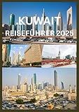 KUWAIT REISEFÜHRER 2025: Ihr Insider-Guide zu authentischer kuwaitischer Kultur und Reiseerlebnissen
