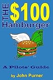 The $100 Hamburger - A Pilots' Guide