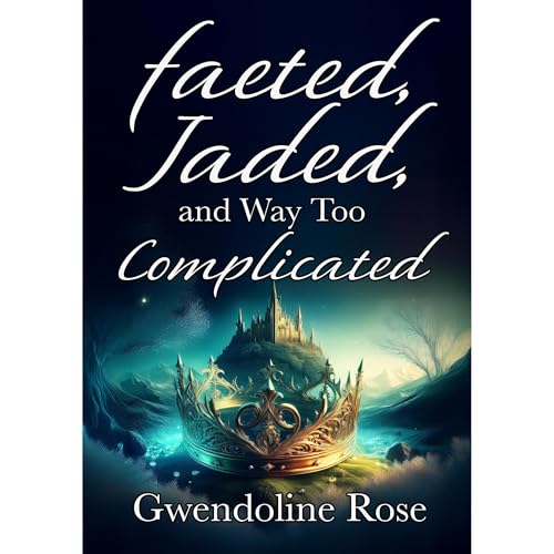 Faeted, Jaded, and Way Too Complicated Audiolibro Por Gwendoline Rose arte de portada