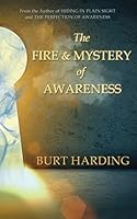 The Fire & Mystery of Awareness 1941351093 Book Cover