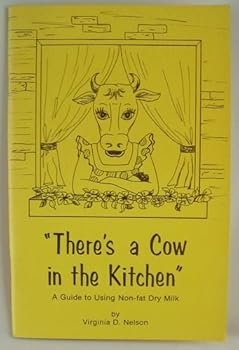 Unknown Binding There's a Cow in the Kitchen: a Guide to Using Non-fat Dry Milk Book