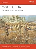 Meiktila 1945: The battle to liberate Burma (Campaign)