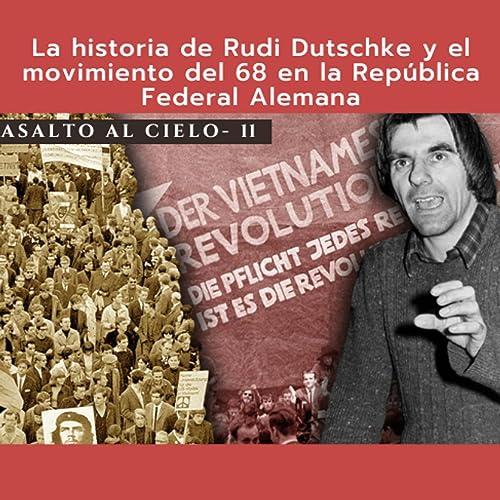 La historia de Rudi Dutschke y el movimiento del 68 en la Rep&uacute;blica Federal Alemana