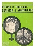 Piecing it together: Feminism and nonviolence 0950860204 Book Cover