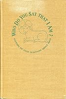 Who do you say that I am?: Answers to your questions about Jesus B0007ENOWK Book Cover