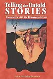Telling the Untold Stories: Encounters with the Resurrected Jesus