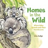 Homes in the Wild: Where Baby Animals and Their Parents Live