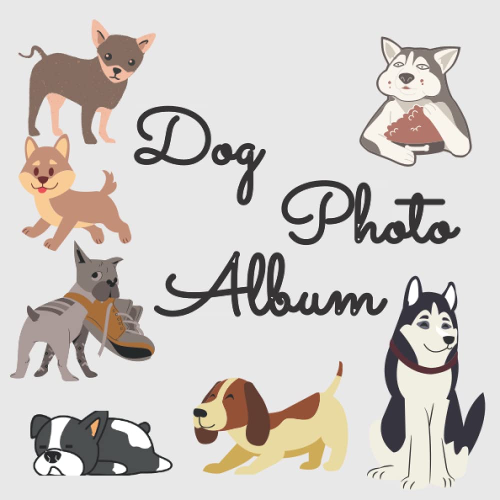 Dog Photo Album: Cute Album with Writing Space Memo to keep all your Memories with your Dog | A Great Gift for Dog Lovers (110 Pages, 8.25 x 8.25 inches)