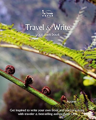 Travel & Write Your Own Book - Azores: Get inspired to write your own book and start practicing with traveler & best-selling author Amit Offir