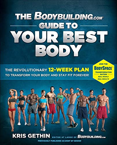 The Bodybuilding.com Guide to Your Best Body: The