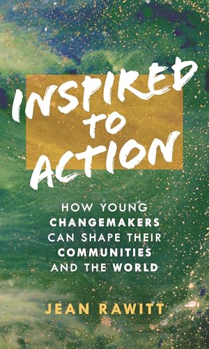 Inspired to Action: How Young Changemakers Can Shape Their Communities and the World