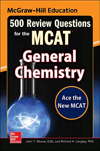 McGraw-Hill Education 500 Review Questions for the MCAT: General Chemistry (Mcgraw-hill's 500 Questions)