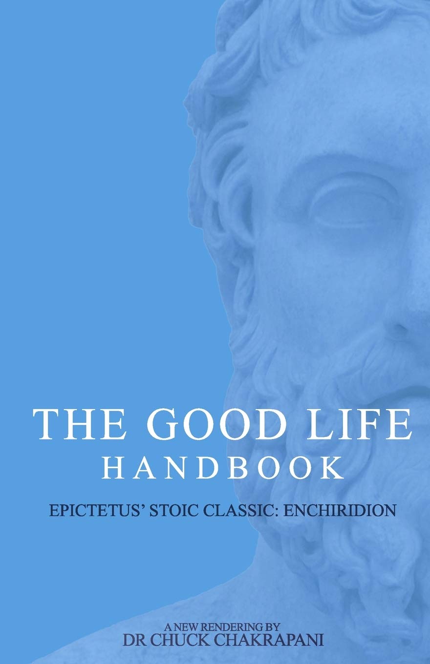 The Good Life Handbook: : Epictetus' Stoic Classic Enchiridion