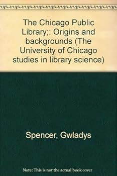 The Chicago Public Library;: Origins and backgrounds (The University of Chicago studies in library science)