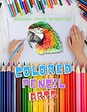  Incredibly Lifelike Methods For Colored Pencil Arts In A Month (English Edition)