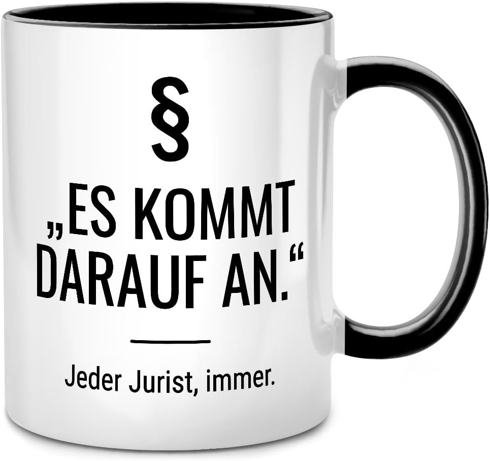Seness Es kommt darauf an Jurist Tasse, Tasse mit Spruch Anwalt Geschenk, Jura Studium, lustige