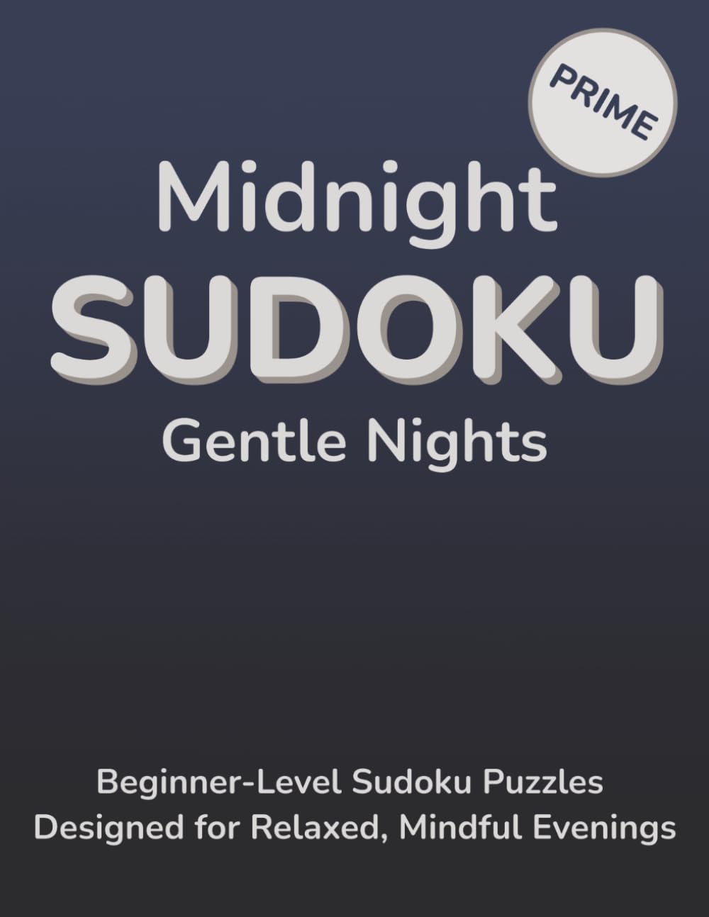 Midnight Sudoku Gentle Nights: Beginner-Level Sudoku Puzzles Designed for Relaxed, Mindful Evenings (Midnight Moments Sudoku)