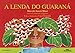 A Lenda do Guarana  Mais Tres Historias Indigenas (Em Portugues do Brasil)