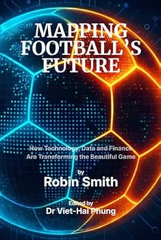 Mapping Football's Future: How Technology, Data and Finance Are Transforming the Beautiful Game