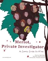 Merlot, Private Investigator: A Comic Guide to Wine 1456473034 Book Cover