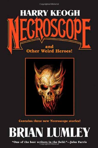 Harry Keogh: Necroscope and Other Weird Heroes! (Tom Doherty Associates Books)