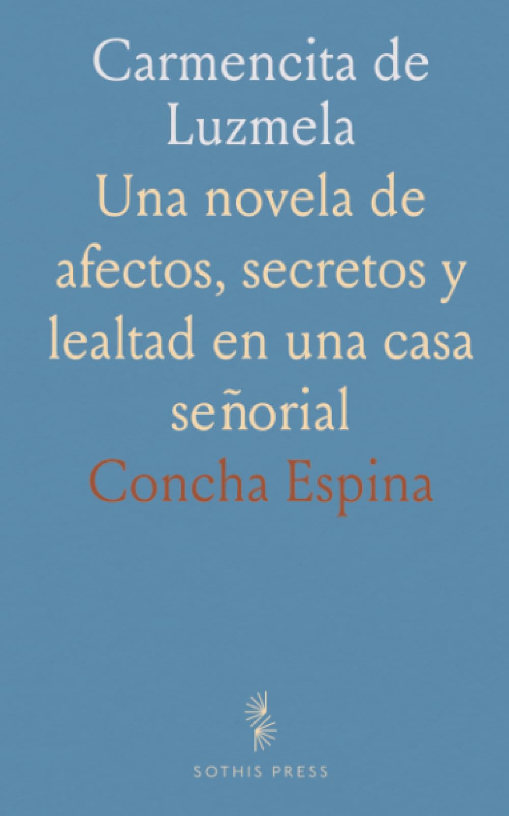 Carmencita de Luzmela: Una novela de afectos, secretos y lealtad en una casa señorial
