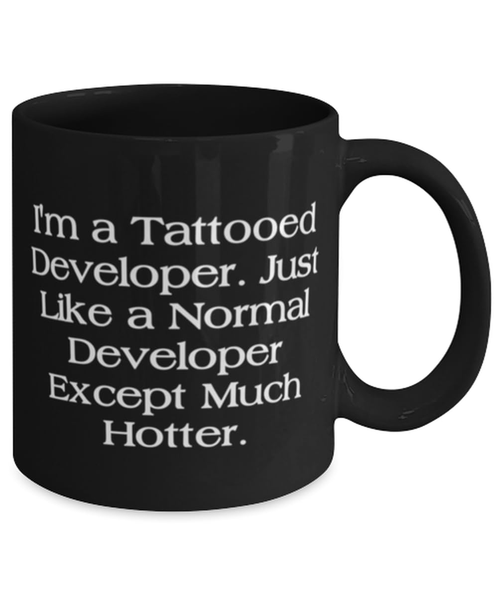 Developer Gifts For Coworkers, I'm a Tattooed Developer. Just Like a Normal, Beautiful Developer 11oz 15oz Mug, Cup From Friends