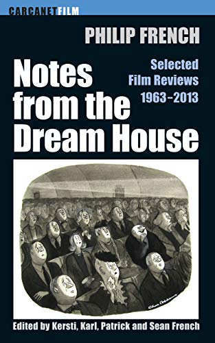 Notes from the Dream House: Selected Film Reviews 1963–2013 (Carcanet Film series) (English Edition)