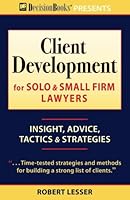 Client Development for Solo & Small Firm Lawyers: Insight, Advice, Tactics & Strategies 0940675854 Book Cover