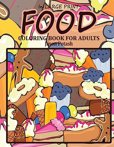 Food Coloring Book For Adults ( in Large Print) (The Stress Relieving Adult Coloring Pages)