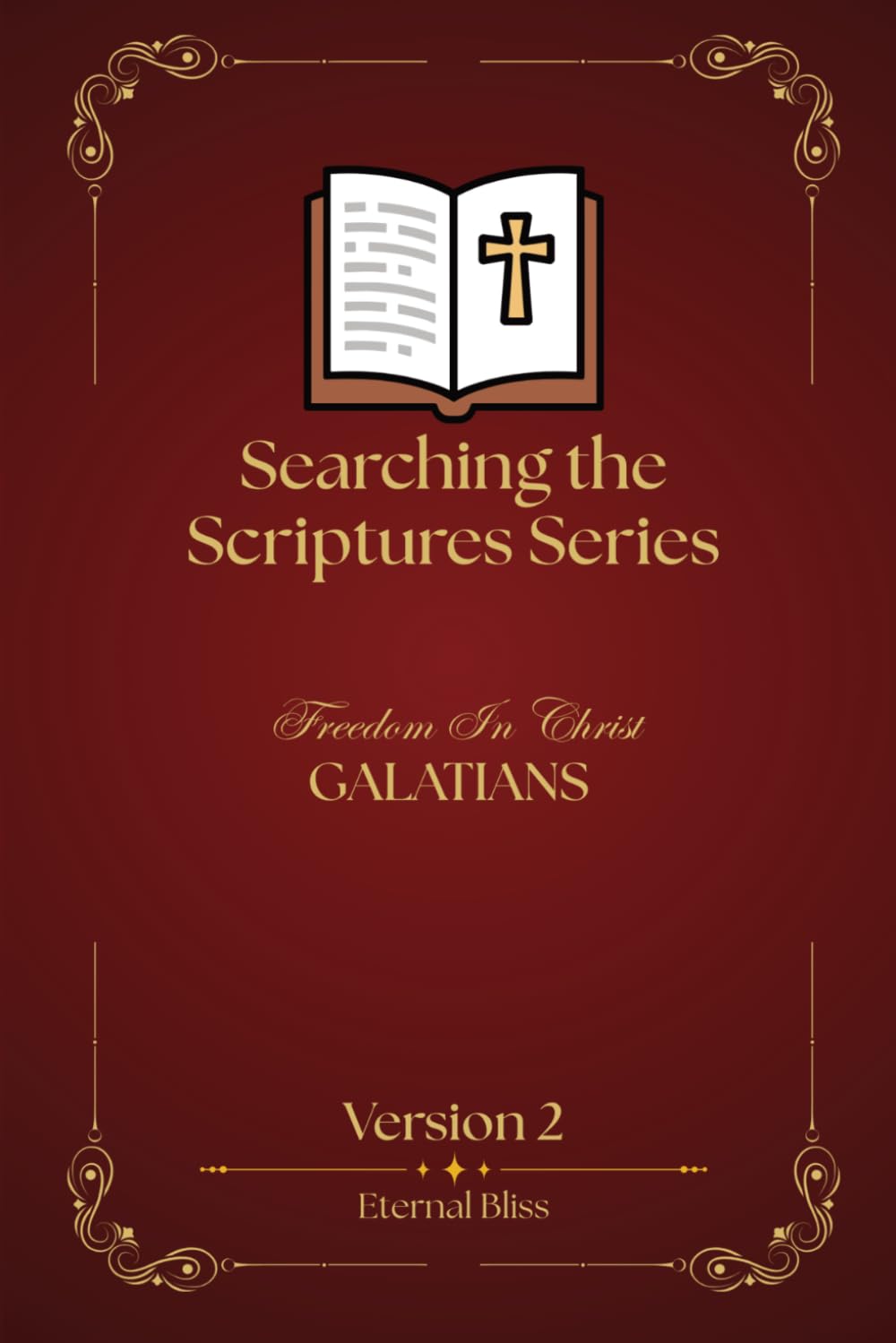 SEARCHING THE SCRIPTURES SERIES: Freedom In Christ - GALATIANS