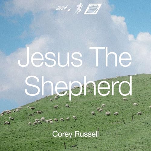 Jesus the Shepherd - Corey Russell