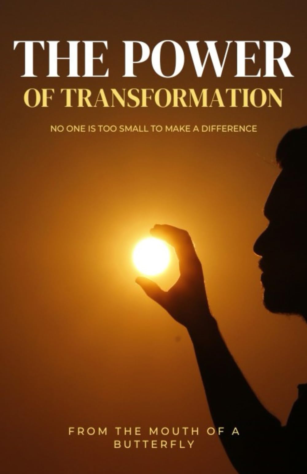 The Power Of Transformation: No one is too small to make a difference