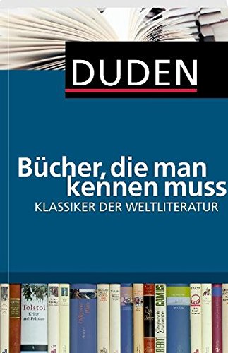 Duden - Bücher, die man kennen muss. Klassiker der Weltliteratur