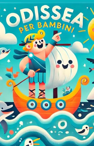 Odissea Per Bambini Coinvolgente e Divertente Ideale per Bambini dai 6 ai 10 anni: Libro Perfetto per Leggere Insieme e stimolar