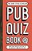 The Bar-Stool Scholar Pub Quiz Book: More than 8,000 Quiz Questions