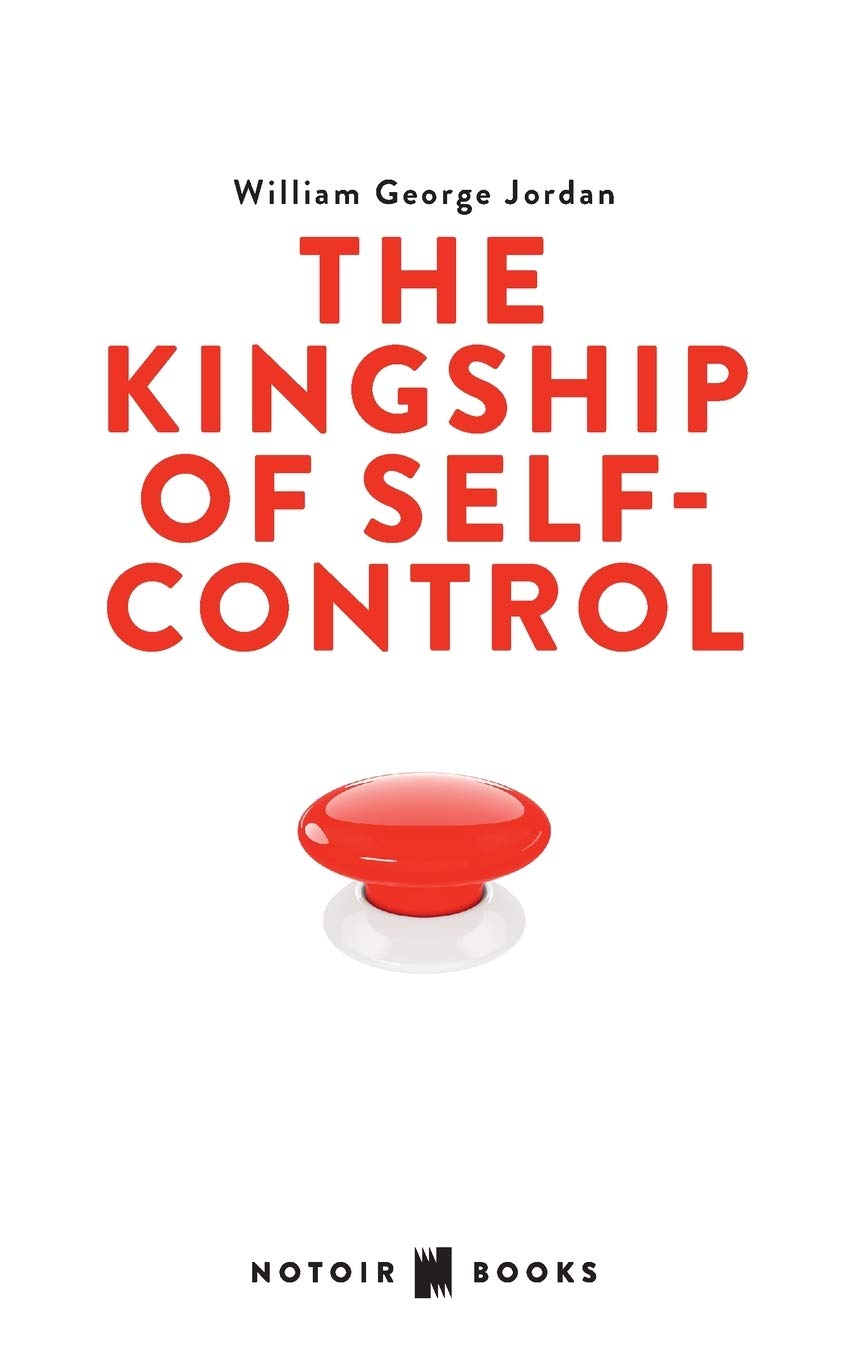 The Kingship of Self-control: Self Control, it's Kingship and Majesty