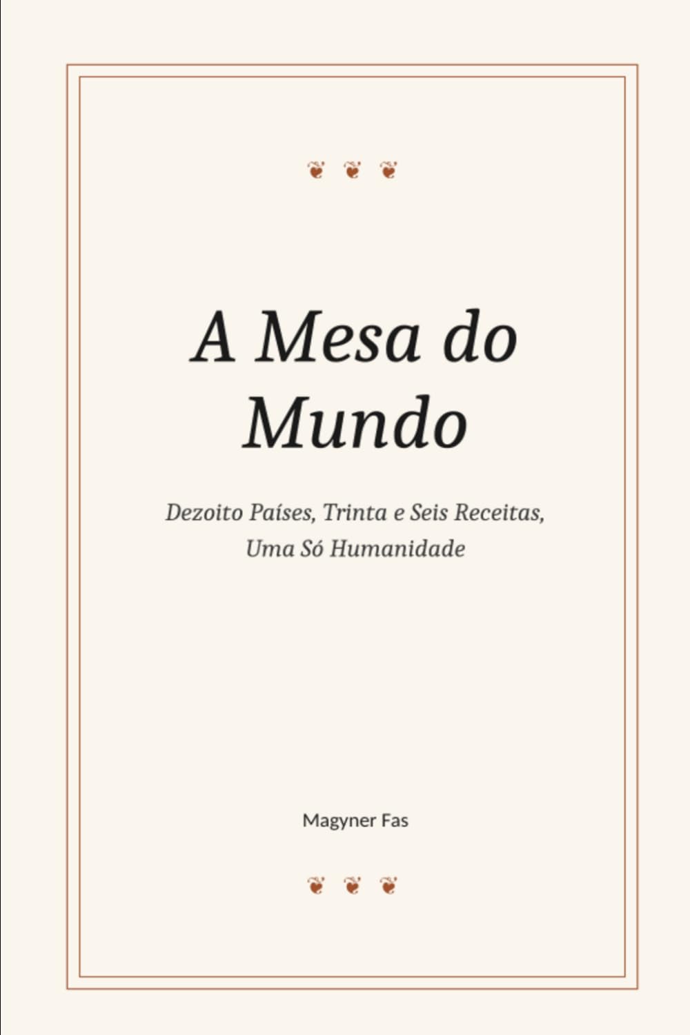 A Mesa do Mundo: Dezoito Países, Trinta e Seis Receitas, Uma Só Humanidade