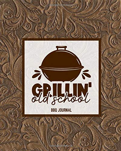 Grillin Old School, BBQ Journal: Grill Recipes Log Book, Favorite Barbecue Recipe Notes, Gift, Secret Notebook, Grilling Record, Cooking, Meat Smoker Logbook