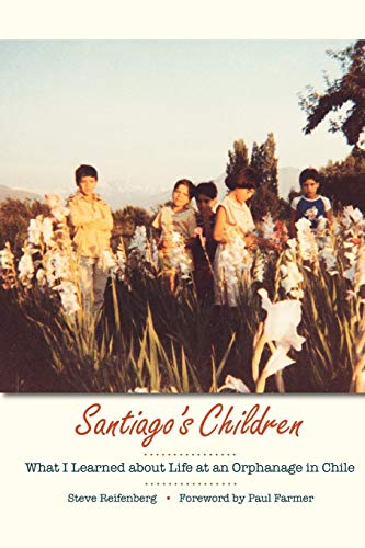 Santiago's Children: What I Learned about Life at an Orphanage in Chile Santiago's Children: What I Learned about Life at an Orphanage in Chile