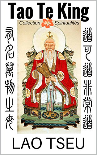 Télécharger Tao Te King. Le livre de la voie et de la vertu (4 traductions + la troisième religion de la Chine- PDF Ebook En Ligne