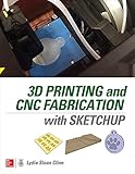 3D Printing and CNC Fabrication with SketchUp