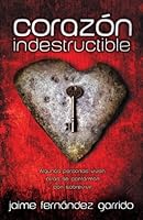 Indestructible Heart: Some People Live, Others Just Survive (Spanish Edition) B005Q6RE48 Book Cover