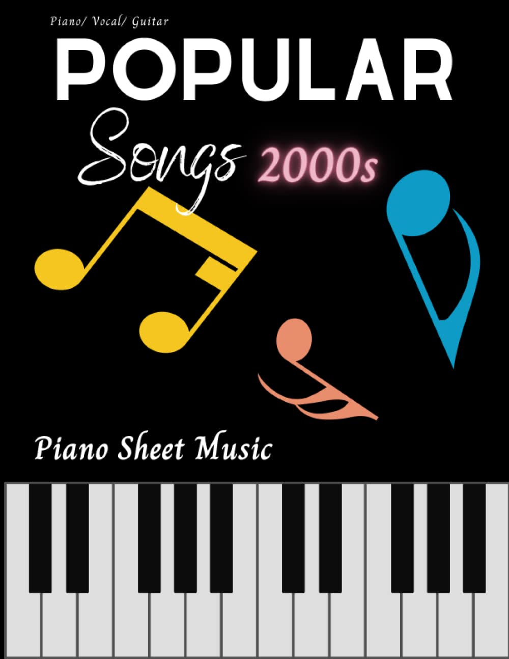 Piano Sheet Music Popular Songs 2000s: 21 Favorite Songs ( Piano/ Vocal/ Guitar)