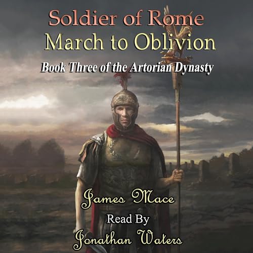 Soldier of Rome: March to Oblivion by James Mace episode artwork