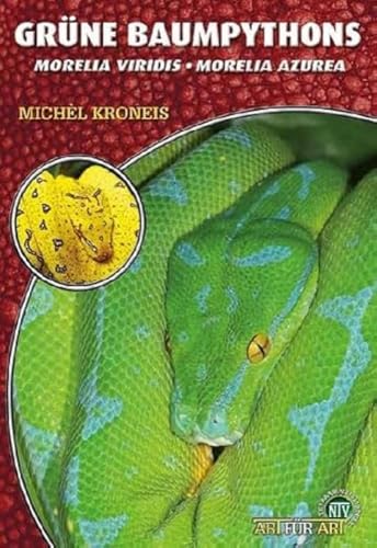 Grüne Baumpythons: Morelia viridis – Morelia azurea (Buchreihe Art...