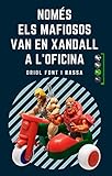  NOMÉS ELS MAFIOSOS VAN EN XANDALL A L\'OFICINA: Un roadbook sobre la paternitat, amb humor, surrealisme, ciència ficció... I molta realitat! (Catalan Edition)